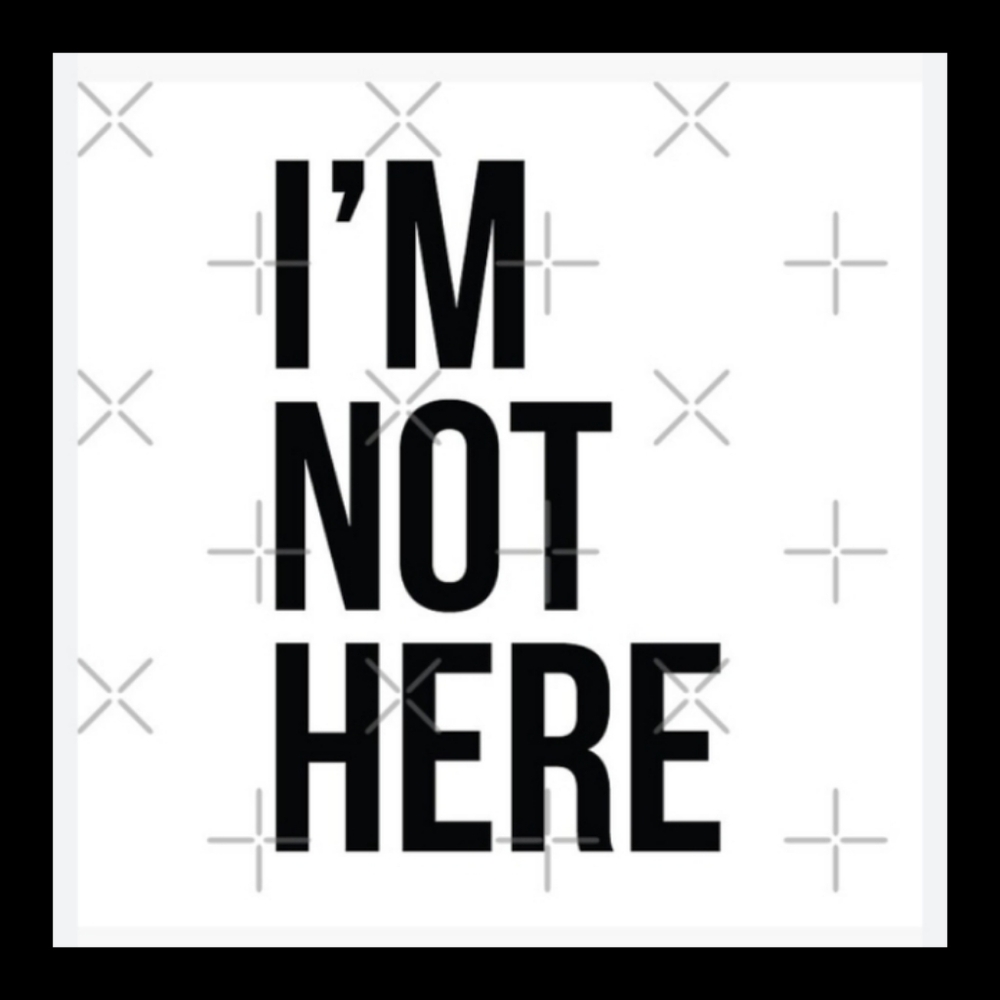 Im Not Here